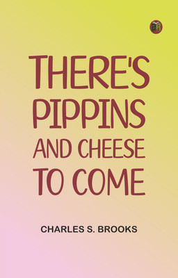 There's Pippins and Cheese to Come(Paperback, Charles S. Brooks)