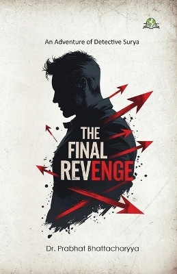 The Final Revenge(English, Paperback, Bhattacharyya Prabhat Dr)