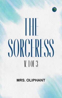 The Sorceress; v. 1 of 3(Paperback, Mrs. Oliphant)