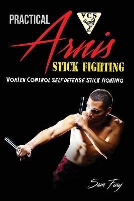 Practical Arnis Stick Fighting(English, Paperback, Fury Sam)