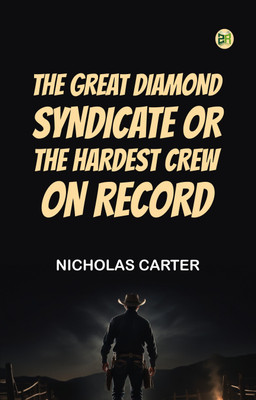 The Great Diamond Syndicate Or The Hardest Crew on Record(Paperback, Nicholas Carter)