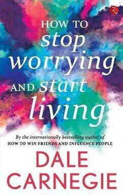 How to Stop Worrying and Start Living(English, Paperback, Carnegie Dale)