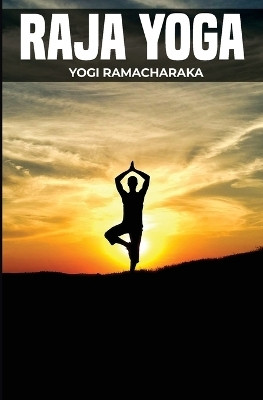 Raja Yoga(English, Paperback, Ramacharaka Yogi)
