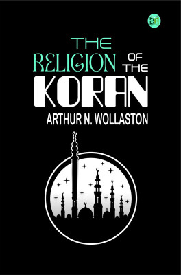 The Religion of the Koran(Paperback, Arthur N. Wollaston)
