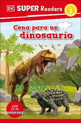 DK Super Readers Level 2 Spanish Translation Dinosaur Dinners - Cena para un Dinosaurio(Spanish, Paperback, DK)