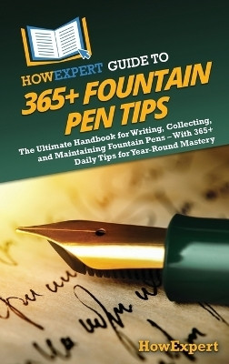 HowExpert Guide to 365+ Fountain Pen Tips(English, Hardcover, Howexpert)