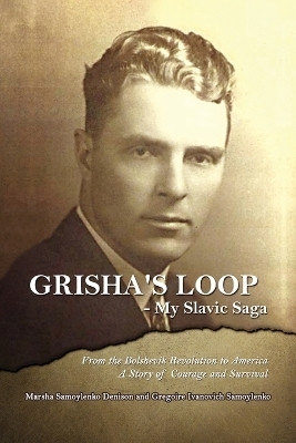 Grisha's Loop - My Slavic Saga(English, Paperback, Denison Marsha S)
