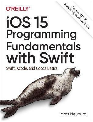 iOS 15 Programming Fundamentals with Swift(English, Paperback, Neuberg Matt)