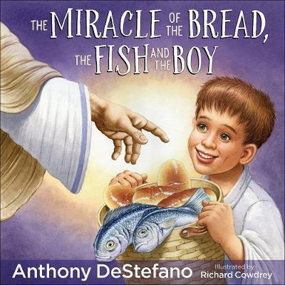 The Miracle of the Bread, the Fish, and the Boy(English, Hardcover, DeStefano Anthony)