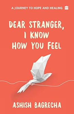 Dear Stranger, I Know How You Feel
Book(Paperback, Ashish Bagrecha)