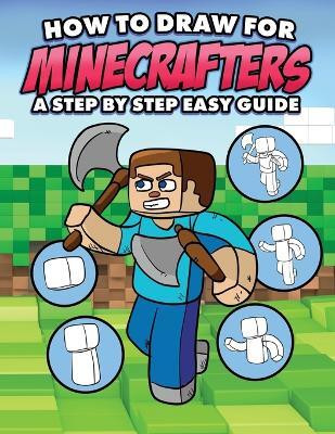 How to Draw for Minecrafters A Step by Step Easy Guide(English, Paperback, Mulle Mark)