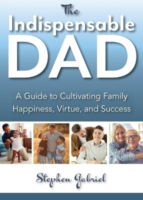 The Indispensable Dad(English, Paperback, Gabriel Stephen)