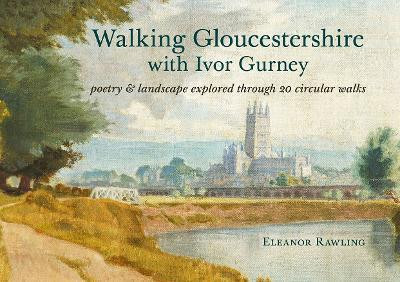 Walking Gloucestershire with Ivor Gurney(English, Paperback, Rawling Eleanor)