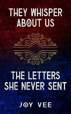 They Whisper About Us / The Letters She Never Sent(English, Hardcover, Vee Joy)