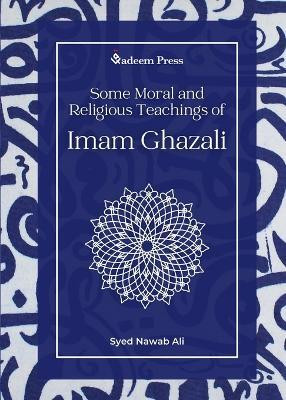 Some Moral and Religious Teachings of Imam Ghazali(English, Paperback, Ali Syed Nawab)