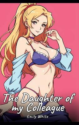 The Daughter of my Colleague(English, Hardcover, White Emily)