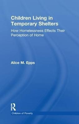 Children Living in Temporary Shelters(English, Paperback, Epps Alice M.)