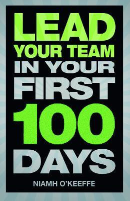 Lead Your Team in Your First 100 Days(English, Paperback, O'Keeffe Niamh)