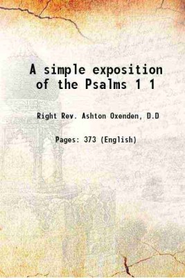 A simple exposition of the Psalms Volume 1 1872 [Hardcover](Hardcover, Right Rev. Ashton Oxenden, D.D)