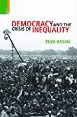 DEMOCRACY AND THE CRISIS OF INEQUALITY (SB)(Paperback, Zoya Hasan)