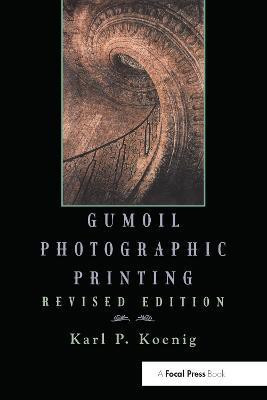 Gumoil Photographic Printing, Revised Edition(English, Paperback, Koenig Karl)