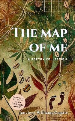 The Map of Me Poems of Migration, Love, Sisterhood, and Becoming(Paperback, Janvieve Williams Comrie)