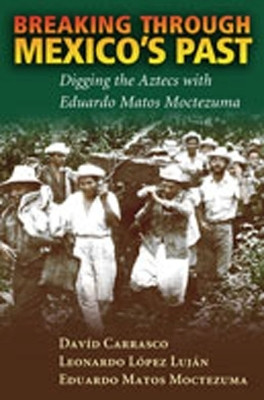 Breaking Through Mexico's Past(English, Hardcover, Carrasco David)