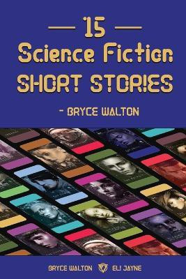 15 Science Fiction Short Stories - Bryce Walton(English, Paperback, Walton Bryce)