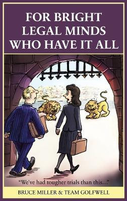 For Bright Legal MInds Who Have It All(English, Hardcover, Miller Bruce)