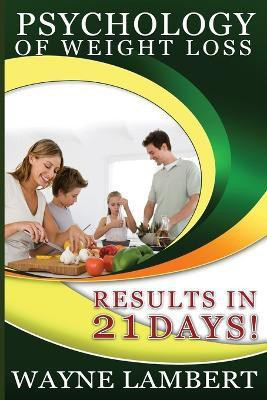 Psychology of Weight Loss - Results in 21 days(English, Paperback, Lambert Wayne)