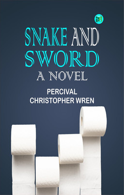 Snake and Sword A Novel(Paperback, Percival Christopher Wren)