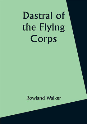 Dastral of the Flying Corps(Paperback, Rowland Walker)