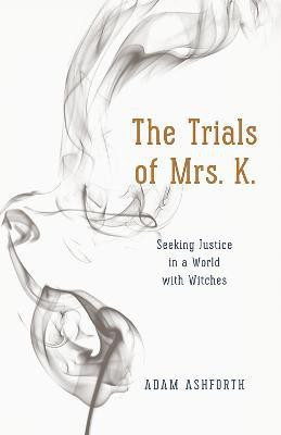 The Trials of Mrs. K.(English, Paperback, Ashforth Adam)