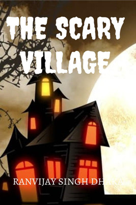 THE SCARY VILLAGE(English, Paperback, Ranvijay Singh Dhaka)