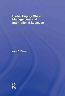 Global Supply Chain Management and International Logistics(English, Hardcover, Branch Alan E.)
