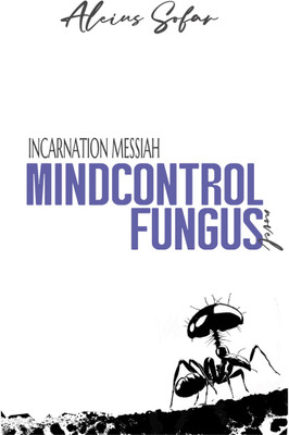 Incarnation Messiah  - Mind Control Fungus(English, Paperback, Aleius Sofar)