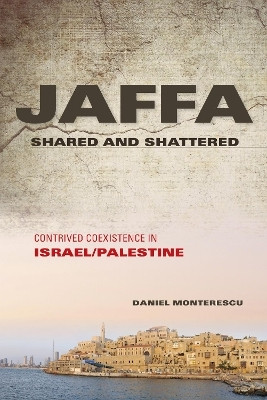 Jaffa Shared and Shattered(English, Hardcover, Monterescu Daniel)