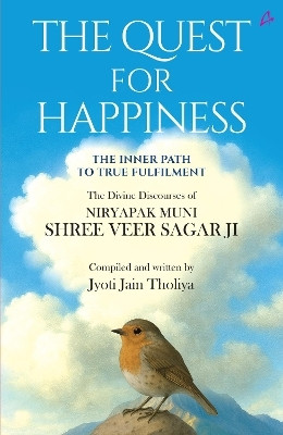 The Quest for Happiness : The Inner Path to True Fulfilment (English)(English, Paperback, Tholiya Jyoti Jain)
