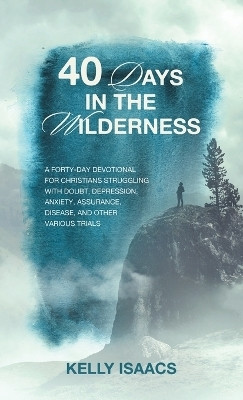 40 Days in the Wilderness(English, Hardcover, Isaacs Kelly)