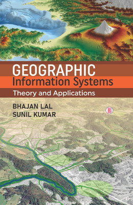 Geographic Information Systems: Theory and Applications(Hardcover, Bhajan Lal, Sunil Kumar)