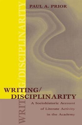 Writing/Disciplinarity(English, Paperback, Prior Paul)