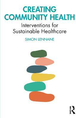 Creating Community Health(English, Paperback, Lennane Simon)