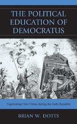 The Political Education of Democratus(English, Hardcover, Dotts Brian W.)