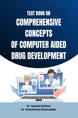 TEXT BOOK ON COMPREHENSIVE CONCEPTS OF COMPUTER AIDED DRUG DEVELOPMENT: As per PCI Regulation for M. Pharm II Semester- Pharmaceutics(Paperback, Dr Ayesha Sultana, Dr Mohammad Aleemuddin)