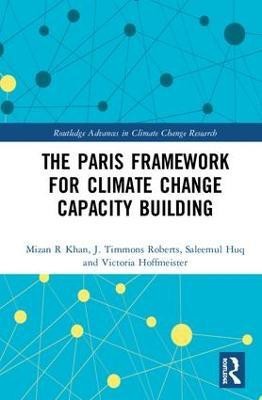 The Paris Framework for Climate Change Capacity Building(English, Hardcover, Khan Mizan R)