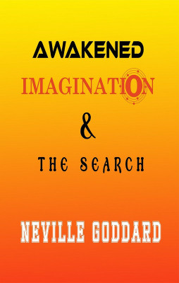 Awakened Imagination & The Search(Paperback, Neville Goddard)