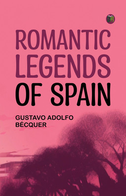 Romantic legends of Spain(Paperback, Gustavo Adolfo Bécquer)