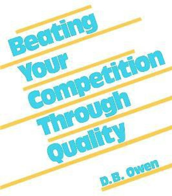 Beating Your Competition Through Quality(English, Hardcover, Owen D. B.)