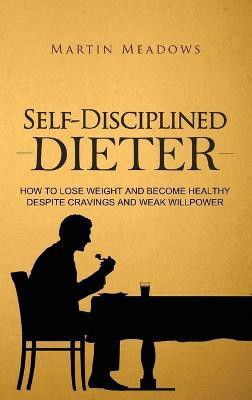 Self-Disciplined Dieter(English, Hardcover, Meadows Martin)