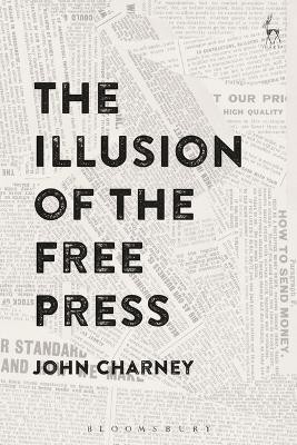 The Illusion of the Free Press(English, Electronic book text, Charney John Dr)